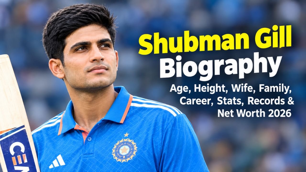 Shubman Gill Biography: Age, Height, Wife, Family, Career, Stats, Records & Net Worth 2026